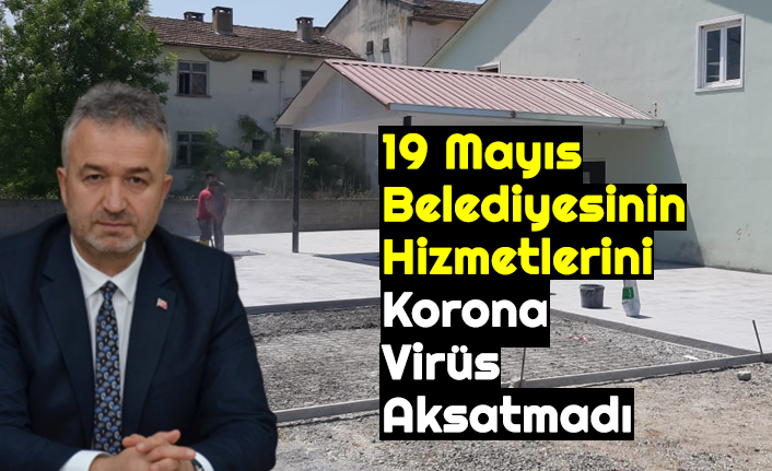 19 Mayıs Belediyesinin Hizmetlerini Korona Virüs Aksatmadı