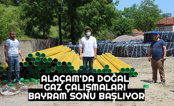 ALAÇAM’DA DOĞAL GAZ ÇALIŞMALARI BAYRAM SONU BAŞLIYOR