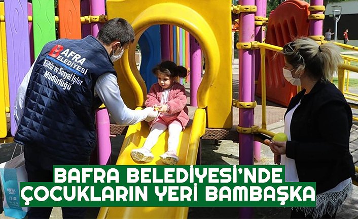 BAFRA BELEDİYESİ’NDE ÇOCUKLARIN YERİ BAMBAŞKA