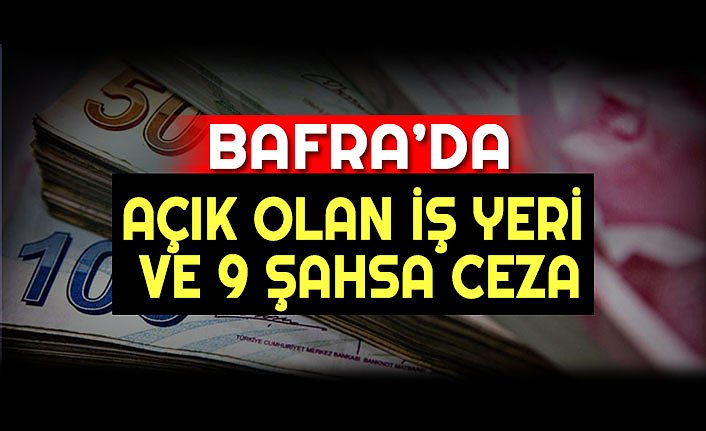 BAFRA'DA AÇIK OLAN İŞ YERİNE BASKIN