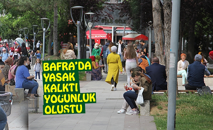 BAFRA’DA YASAK KALKTI YOĞUNLUK OLUŞTU