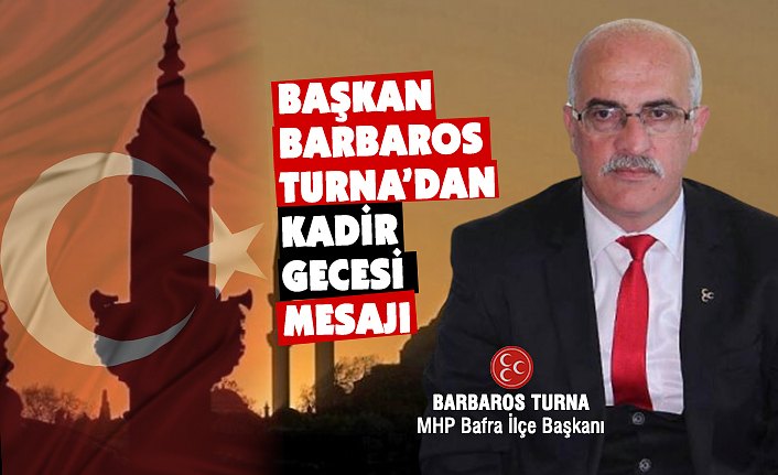 Barbaros Turna'dan Kadir Gecesi mesajı