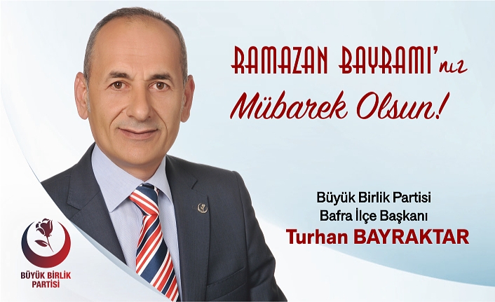 BAYRAKTAR: RAMAZAN BAYRAMIMIZ MÜBAREK OLSUN