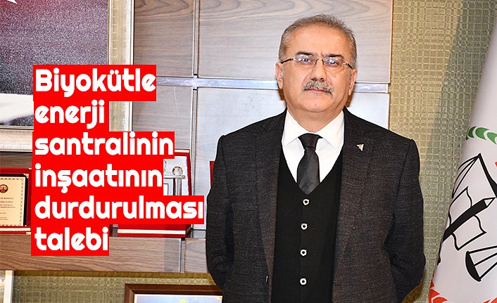 Biyokütle enerji santralinin inşaatının durdurulması talebi
