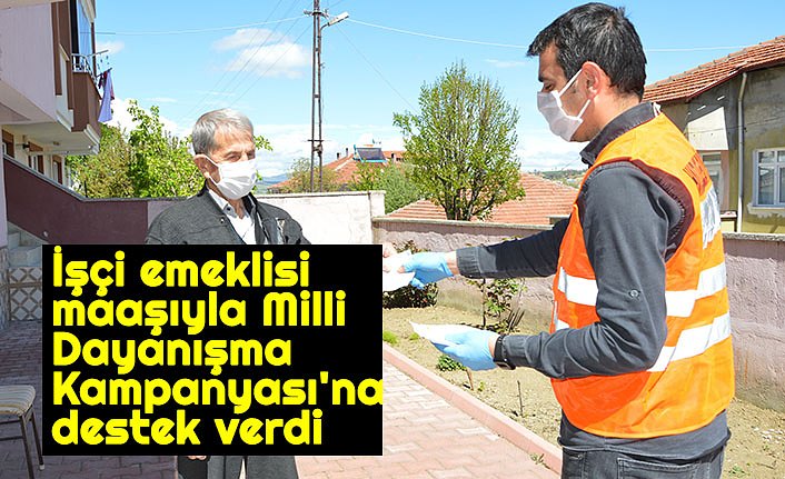 İşçi emeklisi maaşıyla Milli Dayanışma Kampanyası'na destek verdi