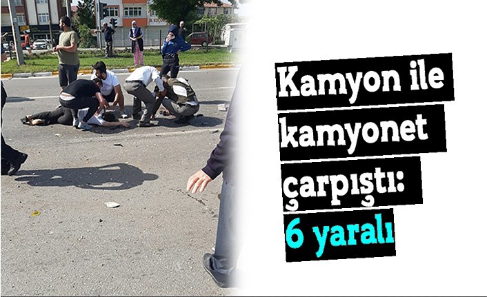Kamyon ile kamyonet çarpıştı: 6 yaralı