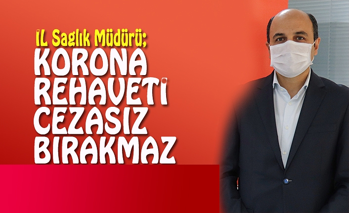 KORONA REHAVETİ CEZASIZ BIRAKMAZ UYARISI