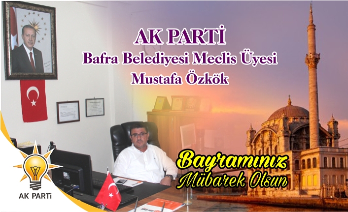 MECLİS ÜYESİ ÖZKÖK’TEN BAYRAM KUTLAMASI