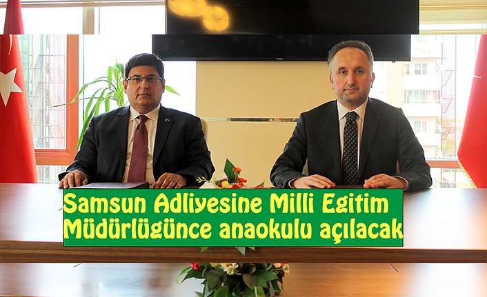 Samsun Adliyesine Milli Eğitim Müdürlüğünce anaokulu açılacak