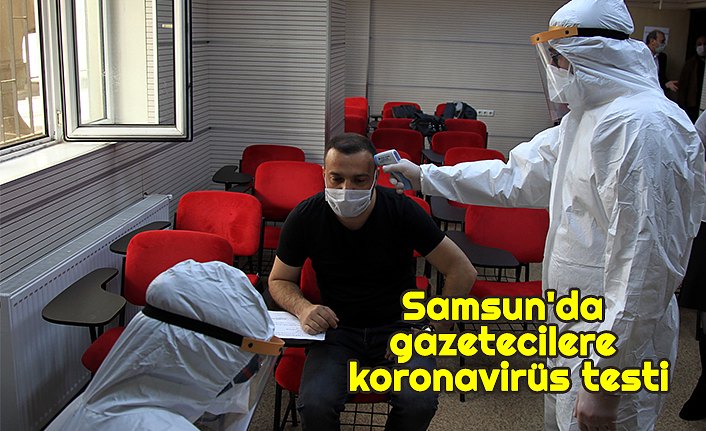 Samsun'da gazetecilere koronavirüs testi