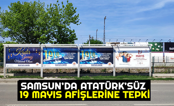 SAMSUN’DA ATATÜRK’SÜZ 19 MAYIS AFİŞLERİNE TEPKİ