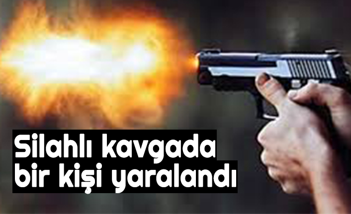 Silahlı kavgada bir kişi yaralandı