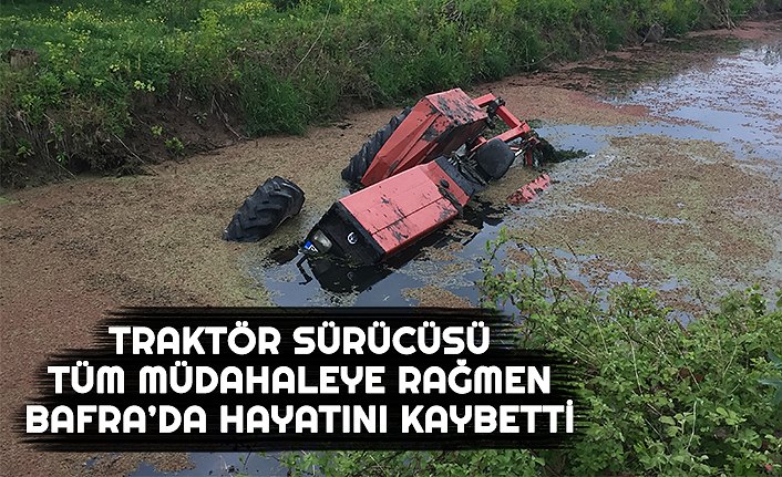 Su kanalına devrilen traktörün sürücüsü hayatını kaybetti