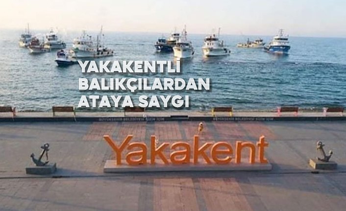 Yakakentli Balıkçılardan Ataya Saygı