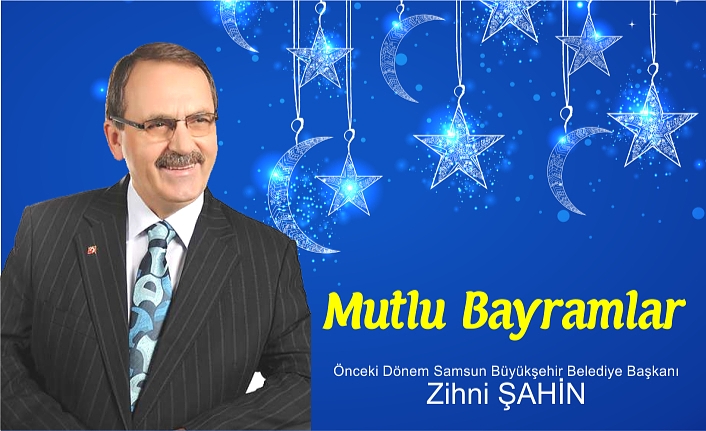 Zihni Şahin'den Ramazan Bayramı Mesajı