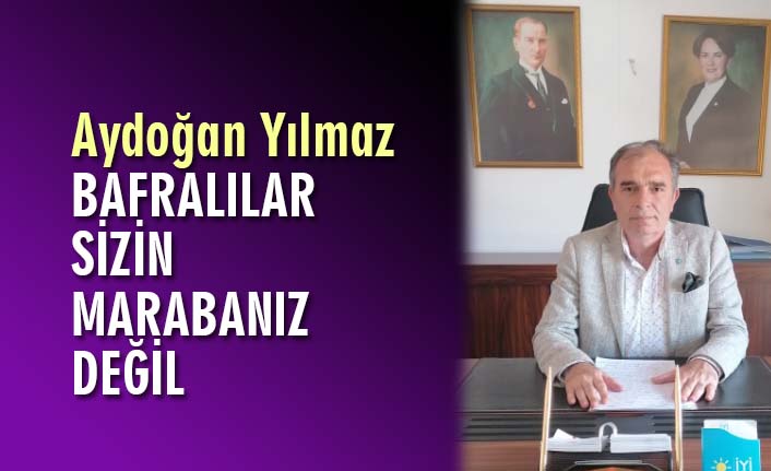 Aydoğan Yılmaz ‘‘BAFRALILAR  SİZİN  MARABANIZ  DEĞİL’’