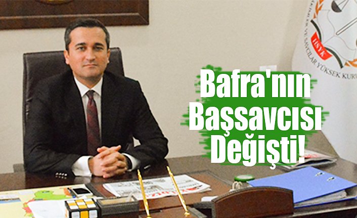 Bafra'nın Başsavcısı Değişti!