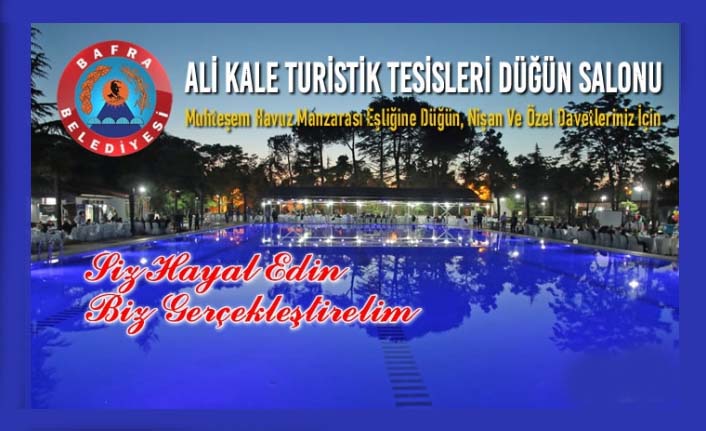 Bafra Belediyesi Ali Kale Turistik Tesisleri Düğün Salonu; Elit Bir Mekân