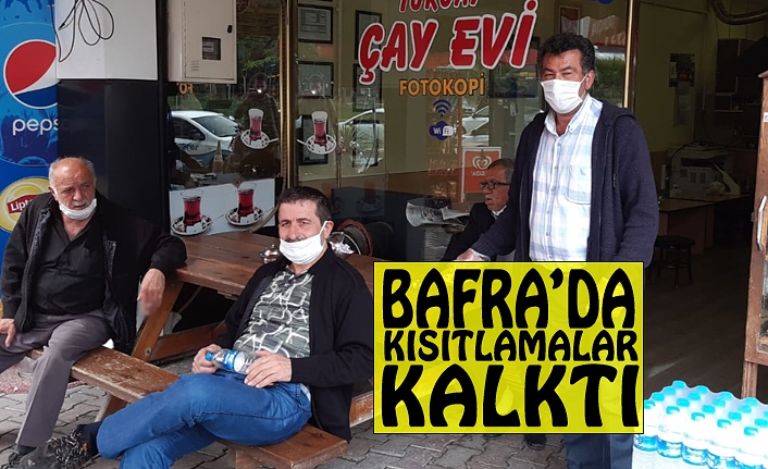 BAFRA’DA KISITLAMALAR KALKTI