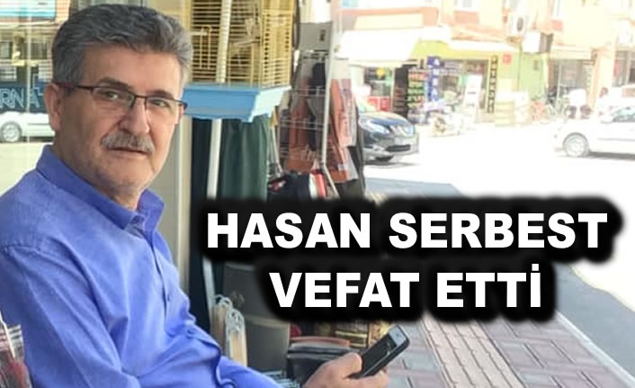 HASAN SERBEST VEFAT ETTİ