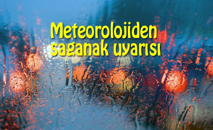 Meteorolojiden sağanak uyarısı