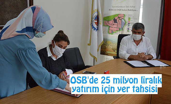  OSB'de 25 milyon liralık yatırım için yer tahsisi