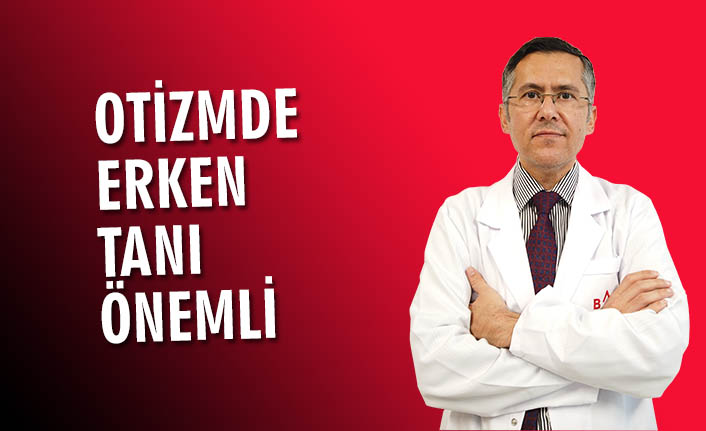 OTİZMDE ERKEN TANI ÖNEMLİ