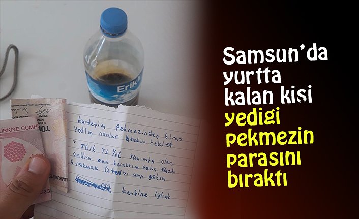 Samsun’da yurtta kalan kişi yediği pekmezin parasını bıraktı