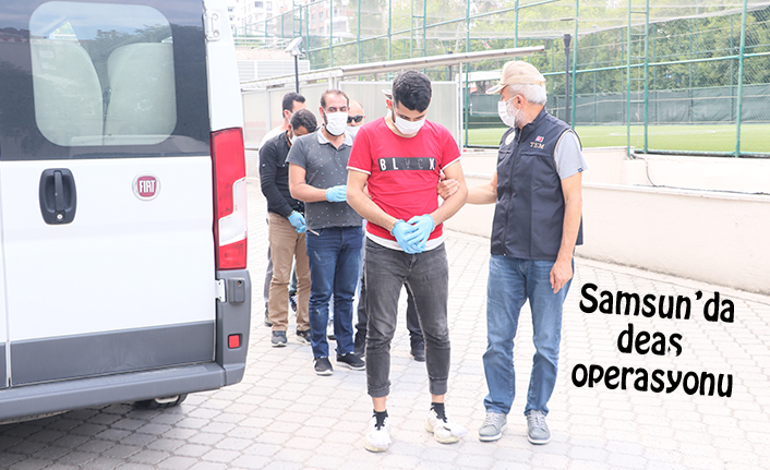 Samsun’da DEAŞ operasyonu
