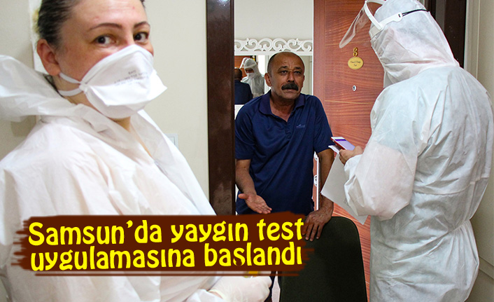 SAMSUN’DA YAYGIN TEST UYGULAMASINA BAŞLANDI