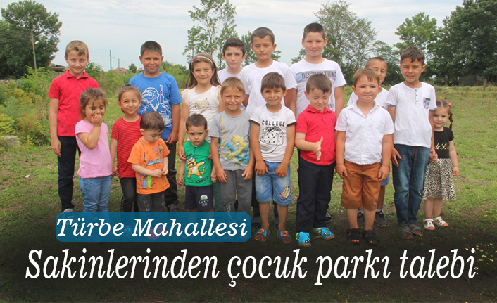 Türbe Mahallesi sakinlerinden çocuk parkı talebi