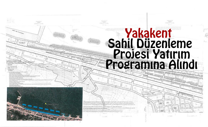 Yakakent Sahil Düzenleme Projesi Yatırım Programına Alındı