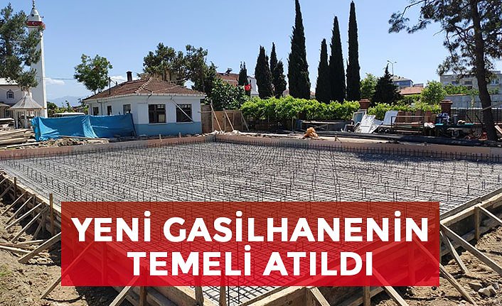 YENİ GASİLHANENİN TEMELİ ATILDI