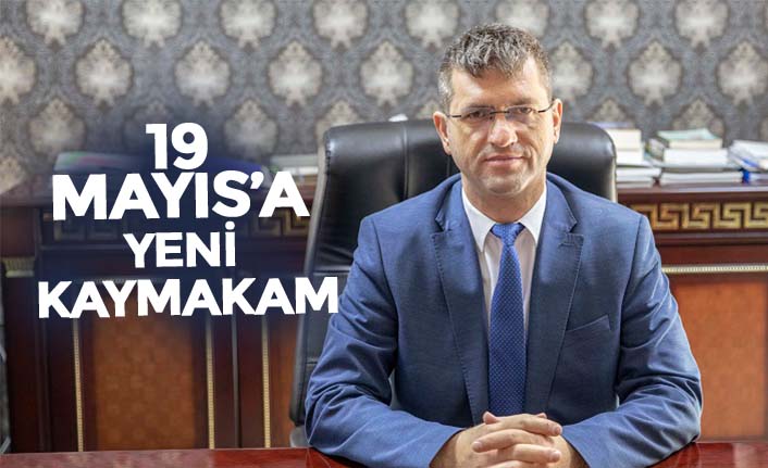 19 MAYIS’A YENİ KAYMAKAM