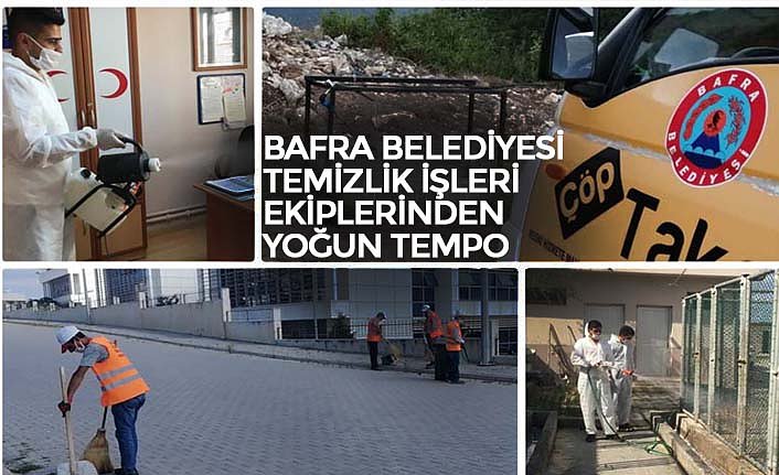 BAFRA BELEDİYESİ TEMİZLİK İŞLERİ EKİPLERİNDEN YOĞUN TEMPO