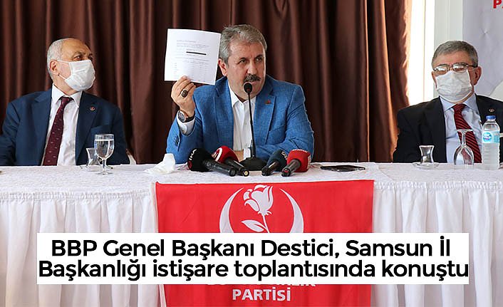 BBP Genel Başkanı Destici, Samsun İl Başkanlığı istişare toplantısında konuştu