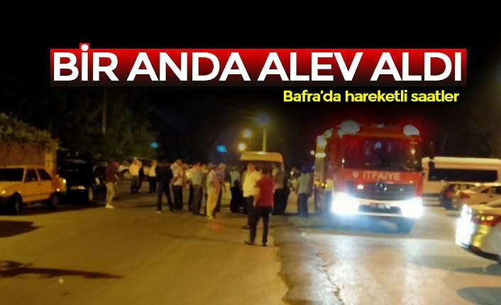 BİR ANDA ALEV ALDI