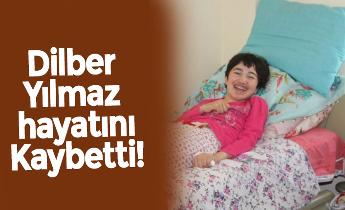 Dilber Yılmaz hayatını Kaybetti!