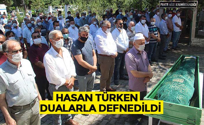 HASAN TÜRKEN DUALARLA DEFNEDİLDİ