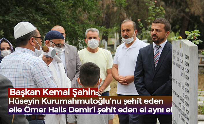 Hüseyin Kurumahmutoğlu’nu şehit eden elle Ömer Halis Demir’i şehit eden el aynı el