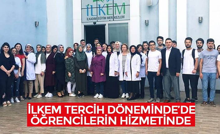 İLKEM TERCİH DÖNEMİNDE’DE ÖĞRENCİLERİN HİZMETİNDE
