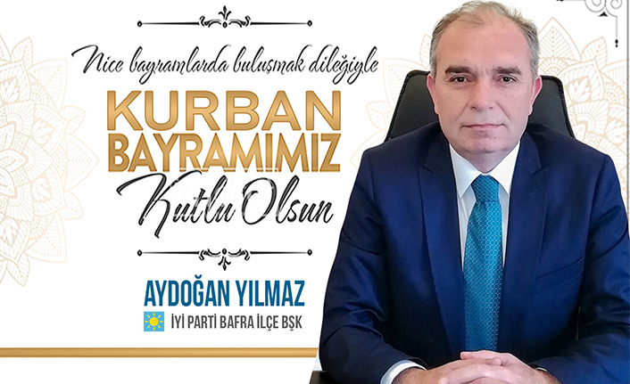 İYİ Parti İlçe Başkanı Aydoğan Yılmaz'ın, Kurban Bayramı mesajı