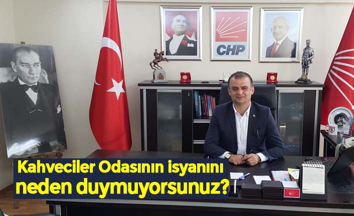 Kahveciler Odasının isyanını neden duymuyorsunuz?