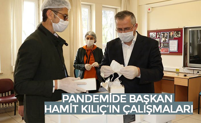 PANDEMİDE BAŞKAN HAMİT KILIÇ’IN ÇALIŞMALARI