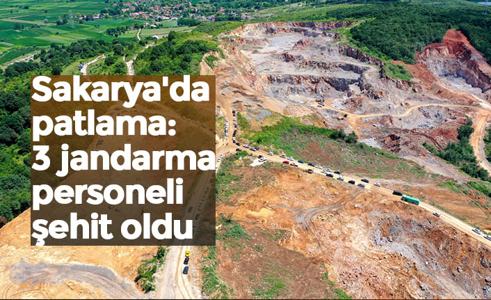 Sakarya'da patlama: 3 jandarma personeli şehit oldu