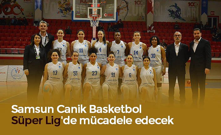 Samsun Canik Basketbol Süper Lig'de mücadele edecek