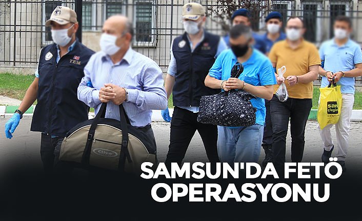 SAMSUN'DA FETÖ OPERASYONU