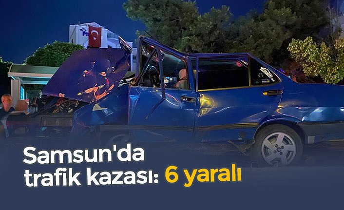 Samsun'da trafik kazası: 6 yaralı