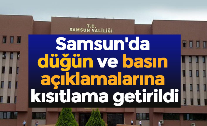 Samsun'da düğün ve basın açıklamalarına kısıtlama getirildi