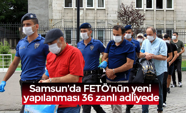 Samsun'da FETÖ'nün yeni yapılanması 36 zanlı adliyede